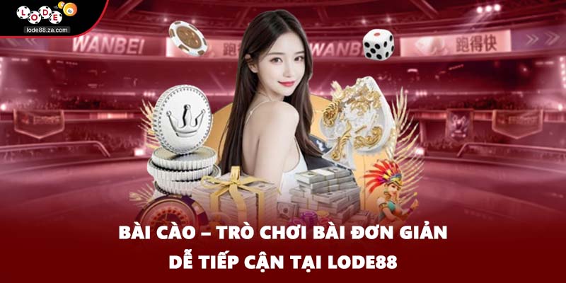 Bài Cào – Trò Chơi Bài Đơn Giản Dễ Tiếp Cận Tại LODE88