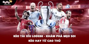 Kèo Tài Xỉu Lode88 - Khám Phá Mẹo Soi Kèo Hay Từ Cao Thủ