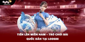 Tiến Lên Miền Nam – Trò Chơi Bài Quốc Dân Tại LODE88